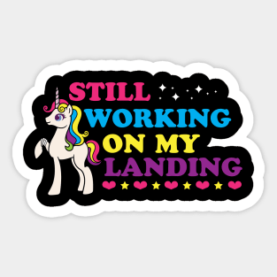 Still Working On My Landing Sticker